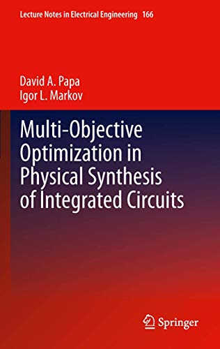 Multi-Objective Optimization in Physical Synthesis of Integrated Circuits [Hardcover]