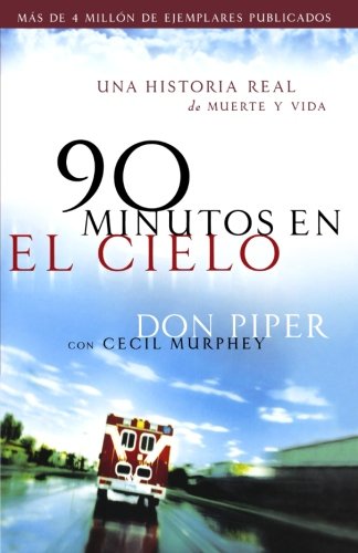 90 Minutos En El Cielo Una Historia Real De Vida Y Muerte (spanish Edition) [Paperback]