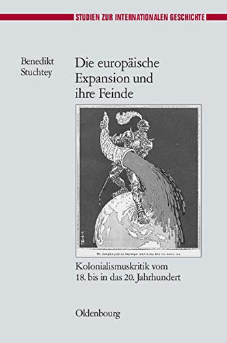 Die europische Expansion und ihre Feinde  Kolonialismuskritik vom 18. bis in d [Hardcover]