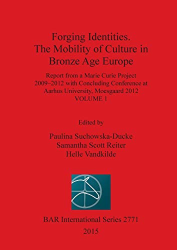 Forging Identities. The Mobility of Culture in Bronze Age Europe Report from a  [Paperback]