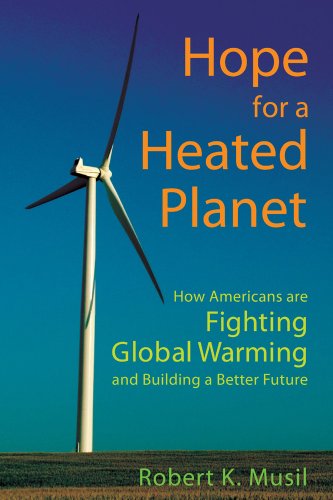 Hope for a Heated Planet How Americans Are Fighting Global Warming and Building [Hardcover]