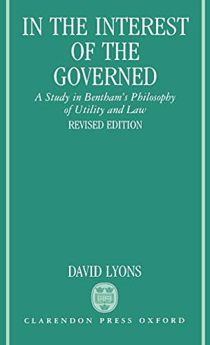In the Interest of the Governed A Study in Bentham's Philosophy of Utility and  [Hardcover]