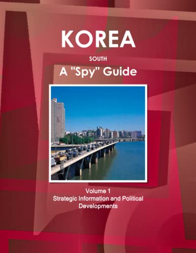 Korea South A  spy  Guide Volume 1 Strategic Information And Political Developme [Paperback]