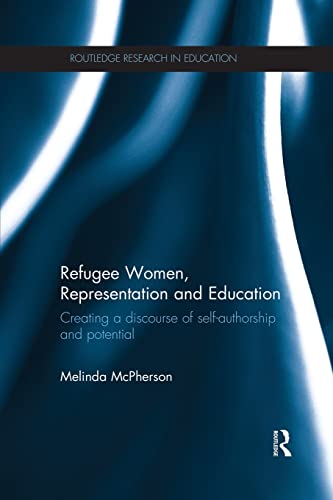 Refugee Women, Representation and Education Creating a discourse of self-author [Paperback]