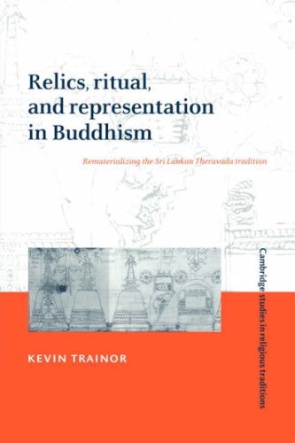 Relics, Ritual, and Representation in Buddhism Rematerializing the Sri Lankan T [Paperback]