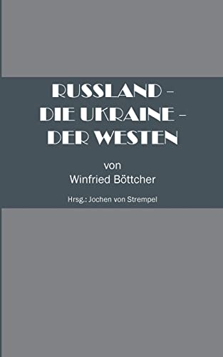 Russland - Die Ukraine - Der Westen