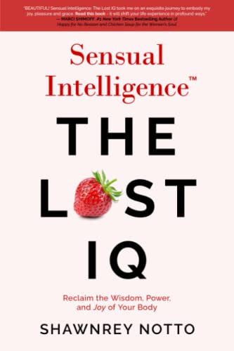 Sensual Intelligence the Lost IQ  Reclaim the Wisdom, Power, and Joy of Your B [Paperback]