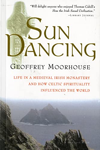 Sun Dancing Life in a medieval Irish monastery and how Celtic spirituality infl [Paperback]
