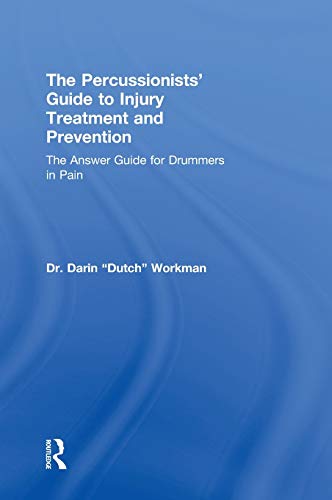 The Percussionists' Guide to Injury Treatment and Prevention The Answer Guide t [Hardcover]