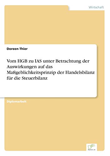 Vom Hgb Zu Ias Unter Betrachtung der Auswirkungen Auf das Mageblichkeitsprinzip [Paperback]
