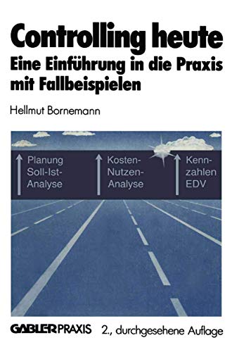Controlling heute Eine Einfhrung in die Praxis mit Fallbeispielen [Paperback]