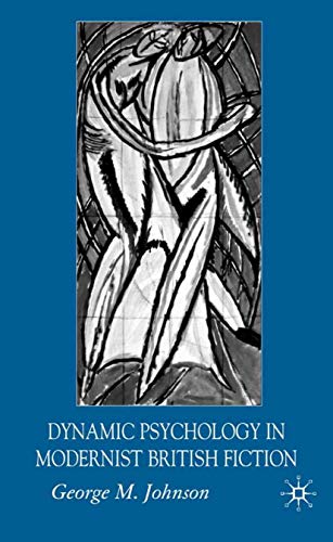 Dynamic Psychology in Modernist British Fiction [Hardcover]