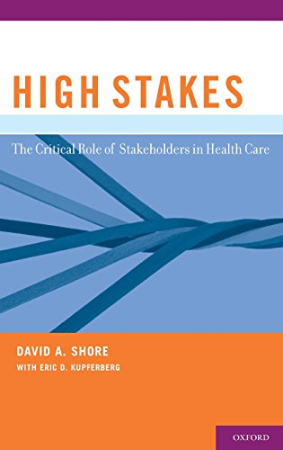 High Stakes The Critical Role of Stakeholders in Health Care [Hardcover]