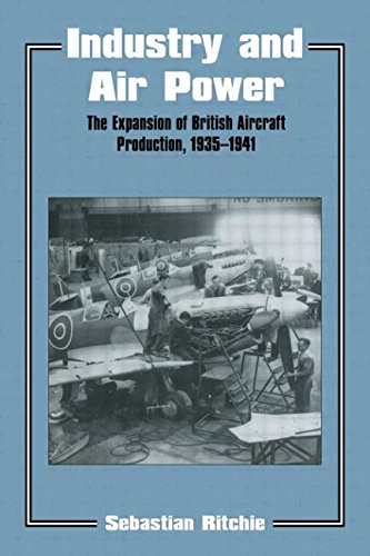 Industry and Air Power The Expansion of British Aircraft Production, 1935-1941 [Paperback]