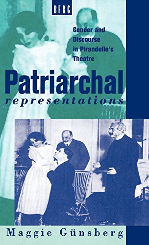 Patriarchal Representations Gender and Discourse in Pirandello's Theatre [Hardcover]