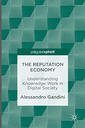 The Reputation Economy Understanding Knowledge Work in Digital Society [Hardcover]