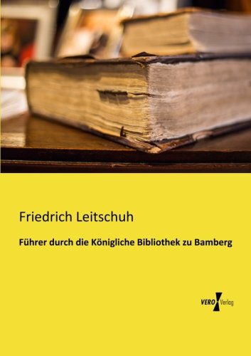 Fuhrer Durch Die Konigliche Bibliothek Zu Bamberg [Paperback]