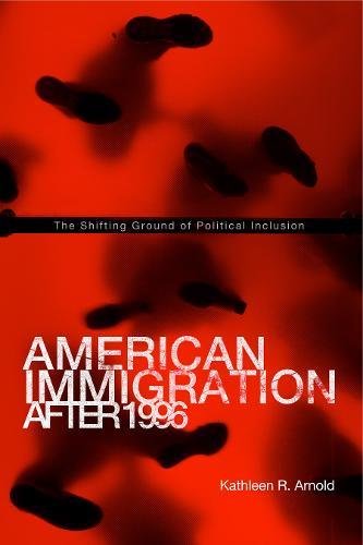 American Immigration After 1996 The Shifting Ground of Political Inclusion [Paperback]