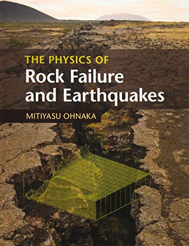 The Physics of Rock Failure and Earthquakes [Paperback]