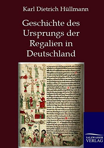 Geschichte des Ursprungs der Regalien in Deutschland [Paperback]