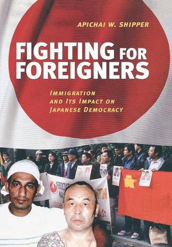 Fighting For Foreigners Immigration And Its Impact On Japanese Democracy [Hardcover]