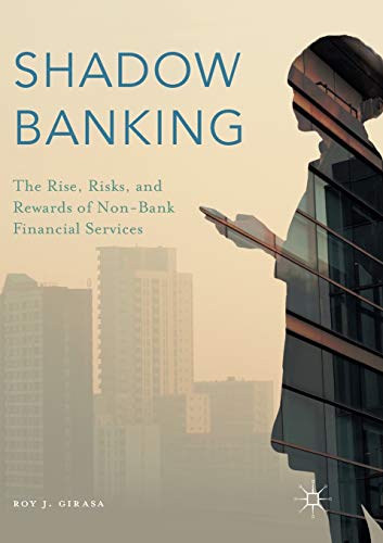 Shadow Banking The Rise, Risks, and Rewards of Non-Bank Financial Services [Paperback]