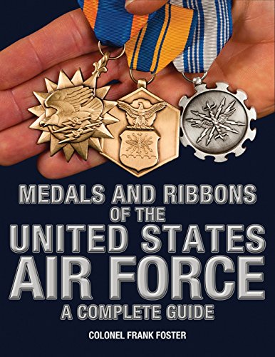 Medals And Ribbons Of The United States Air Force-A Complete Guide [Paperback]