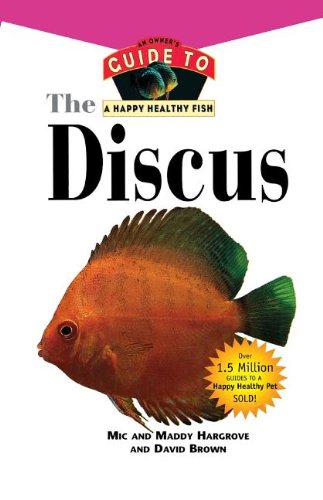 The Discus An Owner's Guide to a Happy Healthy Fish [Paperback]