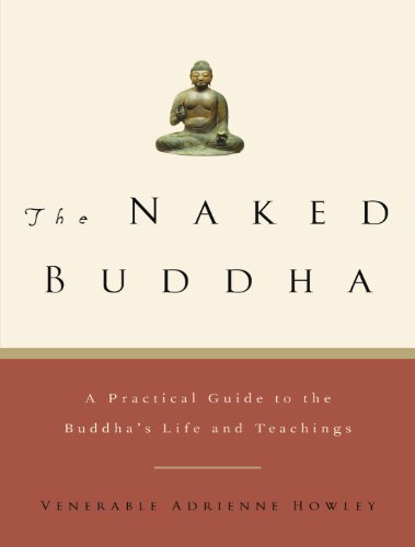 The Naked Buddha A Practical Guide to the Buddha's Life and Teachings [Paperback]
