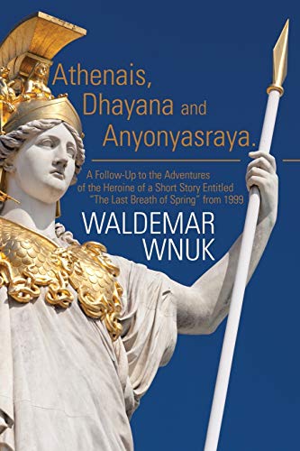 Athenais, Dhayana And Anyonyasraya [Paperback]