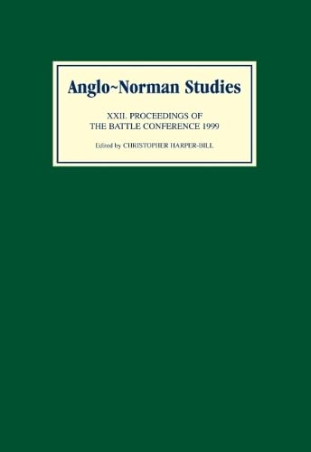 Anglo-Norman Studies XXII Proceedings of the Battle Conference 1999 [Hardcover]
