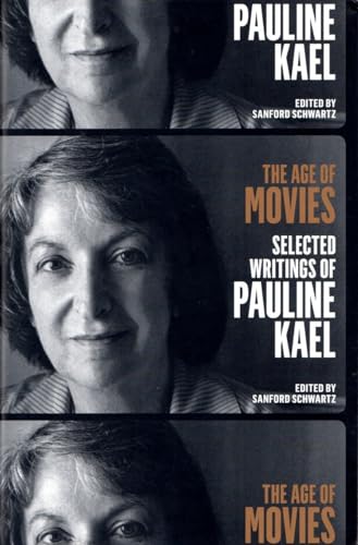 The Age of Movies Selected Writings of Pauline Kael A Library of America Speci [Paperback]