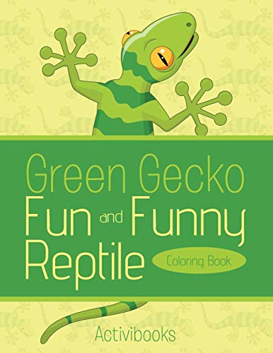 Green Gecko Fun and Funny Reptile Coloring Book [Paperback]