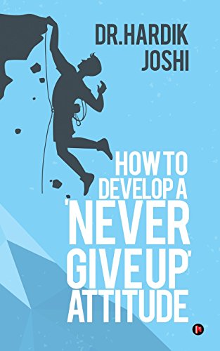 How To Develop A 'never Give Up' Attitude [Paperback]