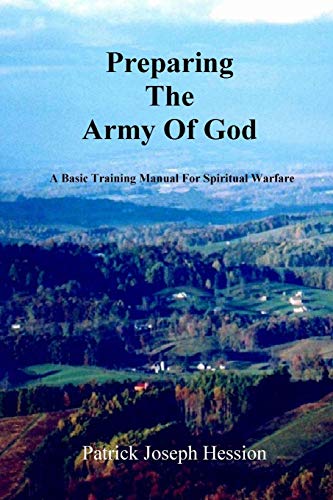 Preparing The Army Of God - A Basic Training Manual For Spiritual Warfare [Paperback]