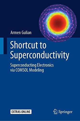 Shortcut to Superconductivity Superconducting Electronics via COMSOL Modeling [Hardcover]