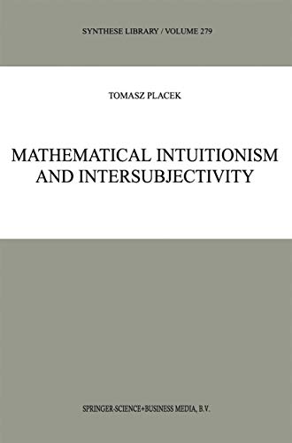 Mathematical Intuitionism and Intersubjectivity A Critical Exposition of Argume [Paperback]