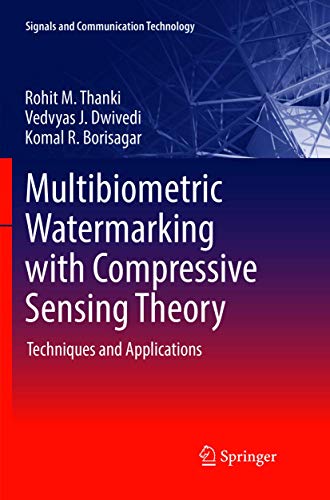 Multibiometric Watermarking with Compressive Sensing Theory Techniques and Appl [Paperback]