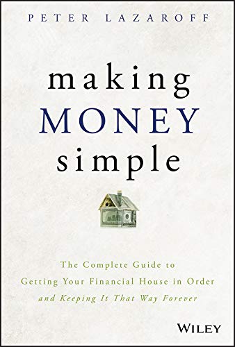 Making Money Simple The Complete Guide to Getting Your Financial House in Order [Hardcover]