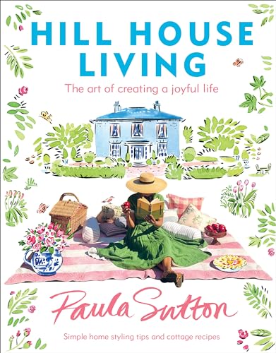 Hill House Living: The Art of Creating a Joyful Life [Hardcover]