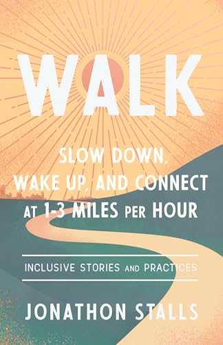 WALK Slow Down, Wake Up, and Connect at 1-3 Miles per Hour [Paperback]