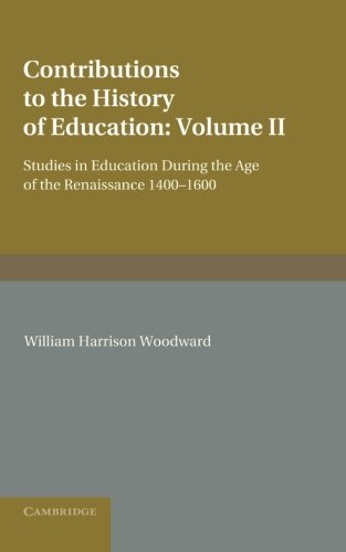 Contributions to the History of Education Volume 2, During the Age of the Renai [Paperback]