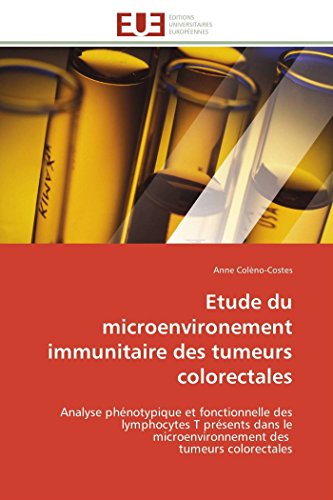 Etude Du Microenvironement Immunitaire Des Tumeurs Colorectales Analyse Phnoty [Paperback]