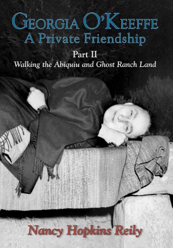 Georgia O'keeffe, A Private Friendship, Part Ii, Walking The Abiquiu And Ghost R [Hardcover]
