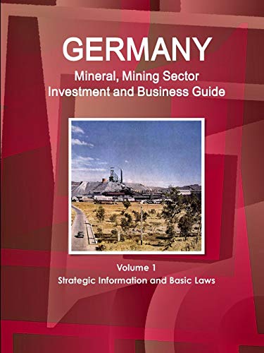 Germany Mineral, Mining Sector Investment and Business Guide - Strategic Informa [Paperback]