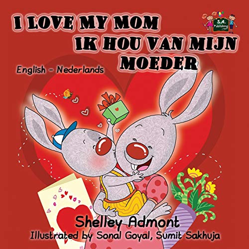I Love My Mom Ik Hou Van Mijn Moeder (bilingual Dutch Childrens Books, ) Dutch  [Paperback]