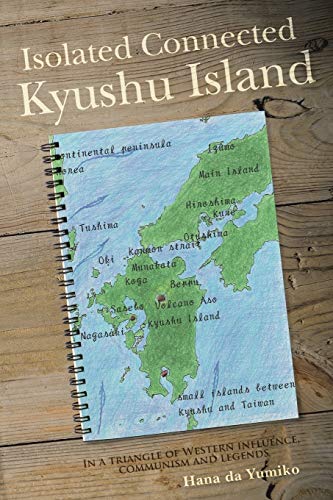 Isolated Connected Kyushu Island In A Triangle Of Western Influence, Communism  [Paperback]
