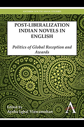 Postliberalization Indian Novels in English Politics of Global Reception and Aw [Paperback]