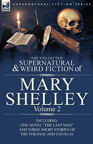 The Collected Supernatural And Weird Fiction Of Mary Shelley Volume 2 Including [Paperback]