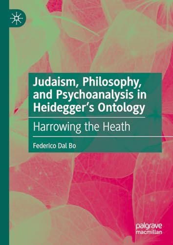 Judaism, Philosophy, and Psychoanalysis in Heideggers Ontology Harrowing the H [Hardcover]
